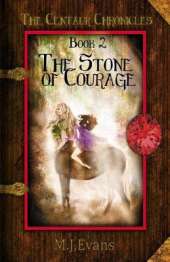 The Stone of Courage: Book 2 of the Centaur Chronicles