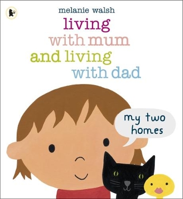 Living with Mum and Living with Dad: My Two Homes: A reassuring lift-the-flap story about separation and divorce for very young children age 2-6