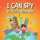 I CAN SPY World Landmarks: A Fun Guessing Game Book for Kids Ages 4-8 - Teach Your Child to Recognize And Locate The Most Important And Popular Monuments Around The World - Quarantine is Over, Time to Travel - Activity Book