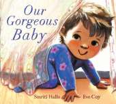 Our Gorgeous Baby: A beautifully illustrated gift picture book for parents and siblings welcoming a new baby