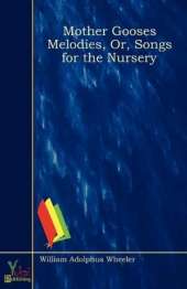 Mother Gooses Melodies, Or, Songs for the Nursery