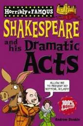 Horribly Famous: Shakespeare and His Dramatic Acts