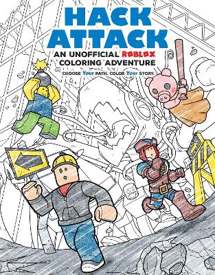 Hack Attack!: An Unofficial Roblox Coloring Adventure