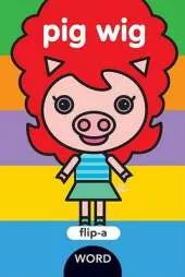 Flip a Word: Pig Wig