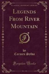 Legends From River Mountain (Classic Reprint)