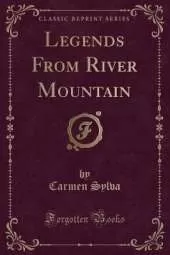 Legends From River Mountain (Classic Reprint)