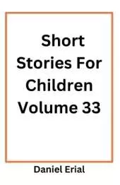 Short Stories For Children Volume 33