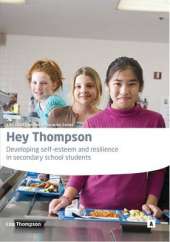 Hey Thompson: Developing Self Esteem and Resilience in Secondary School Students - A Manual for Mentors