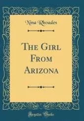 The Girl From Arizona (Classic Reprint)