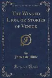 The Winged Lion, or Stories of Venice (Classic Reprint)