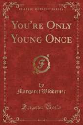You're Only Young Once (Classic Reprint)