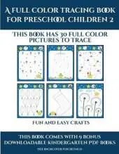 Fun and Easy Crafts (A full color tracing book for preschool children 2): This book has 30 full color pictures for kindergarten children to trace