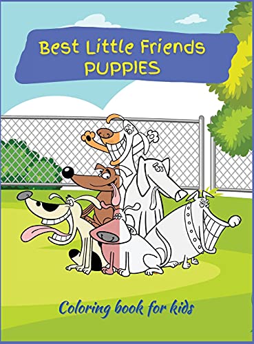Best little friends: Coloring Book for Children with over 45 Coloring Designs, Ages 2-4, 4-8. Easy, Large picture for coloring with dogs and puppies design. Great Gift for Boys & Girls