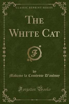 The White Cat (Classic Reprint)