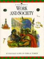 Work and Society: Everyday life in Bible times.