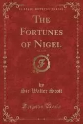 The Fortunes of Nigel, Vol. 2 of 2 (Classic Reprint)
