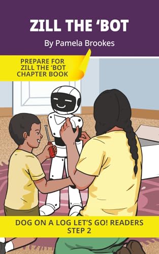 Zill the 'Bot: Short Decodable Books Prepare Students for Reading DOG ON A LOG Decodable Chapter Books. For Beginning Readers and Students with Dyslexia. (Step 2-Floss Rule-Double f, l, s, z)