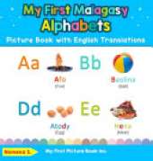 My First Malagasy Alphabets Picture Book with English Translations: Bilingual Early Learning & Easy Teaching Malagasy Books for Kids