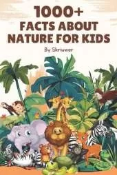 1000+ Facts About Nature for Kids: Discover the Wonders of Our World!