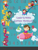 Learn to Write Letters Workbook: Handwriting Practice for Kids Ages 3-12 and Preschoolers - Pen Control, Line Tracing, Shapes, Alphabet, Sight Words: Pre K to Kindergarten