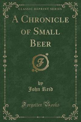 A Chronicle of Small Beer (Classic Reprint)