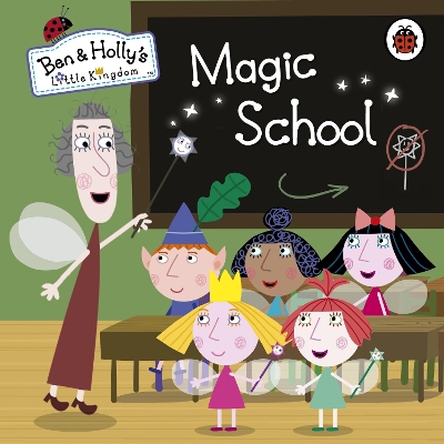 Ben and Holly's Little Kingdom: Magic School
