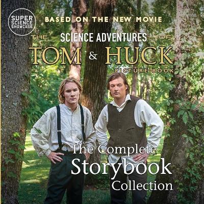 The Science Adventures of Tom & Huck: The Complete Storybook Collection (Super Science Showcase)
