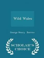 Wild Wales - Scholar's Choice Edition