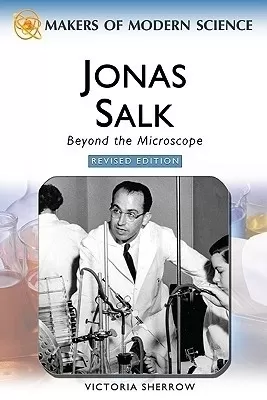 Jonas Salk: Beyond the Microscope