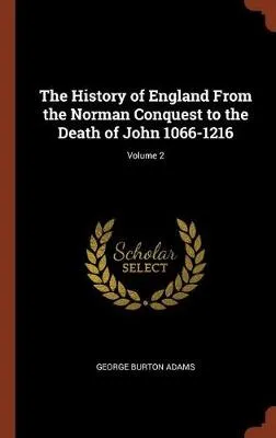 The History of England from the Norman Conquest to the Death of John 1066-1216; Volume 2