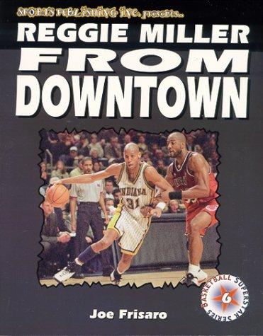 Reggie Miller: From Downtown