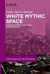 White Mythic Space: Racism, the First World War, and ›Battlefield 1‹