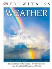 DK Eyewitness Books: Weather: Discover the World's Weather from Heat Waves and Droughts to Blizzards and Flood