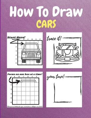 How To Draw Cars: A Step-by-Step Drawing and Activity Book for Kids