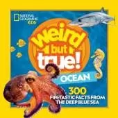 Weird But True Ocean: 300 Fin-Tastic Facts from the Deep Blue Sea