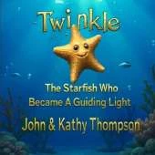 Twinkle: The Starfish Who Became A Guiding Light