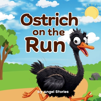 Ostrich On The Run: High-Quality Print Children's Bedtime Story Books with Fun & Exciting Stories, 2-5 Years Old: Delightful English Reading Stories with Beautiful Illustrations for Kids