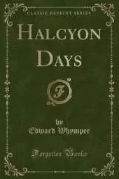 Halcyon Days (Classic Reprint)
