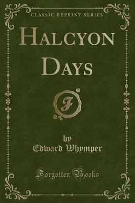 Halcyon Days (Classic Reprint)