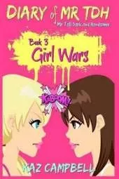Diary of Mr TDH: Book 3: Girl Wars