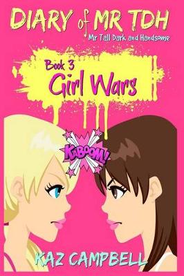 Diary of Mr TDH: Book 3: Girl Wars