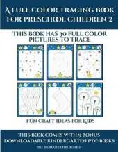 Fun Craft Ideas for Kids (A full color tracing book for preschool children 2): This book has 30 full color pictures for kindergarten children to trace