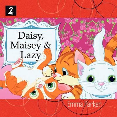 Daisy, Maisey And Lazy