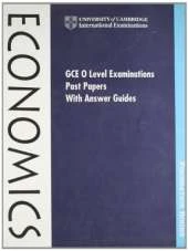 GCE O Level Examination Past Papers with Answer Guides: Economics India Edition