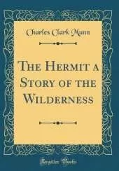 The Hermit a Story of the Wilderness (Classic Reprint)