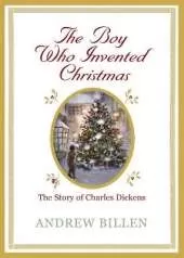 The Boy Who Invented Christmas: The Story of Charles Dickens: The Story of Charles Dickens