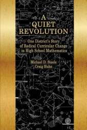 A Quiet Revolution: One District's Story of Radical Curricular Change in High School Mathematics