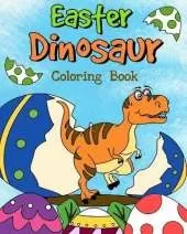 Easter Dinosaur Coloring Book: Coloring Book for Kids, Easter Egg Hunt Coloring, Easter Gift for Kid