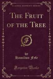 The Fruit of the Tree (Classic Reprint)