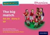 Read Write Inc. Phonics: The big match (Pink Set 3A Storybook 3)